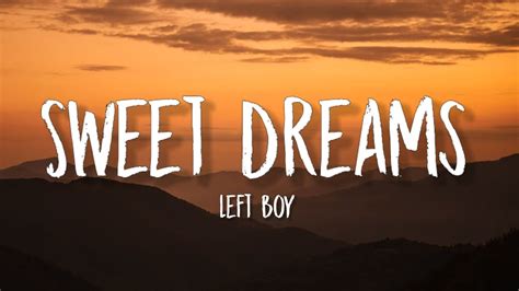 Sweet Dreams lyrics by Left Boy with meaning. Sweet Dreams 